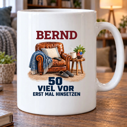Viel vor erst mal hinsetzen – Tasse zum 50. Geburtstag mit Namen